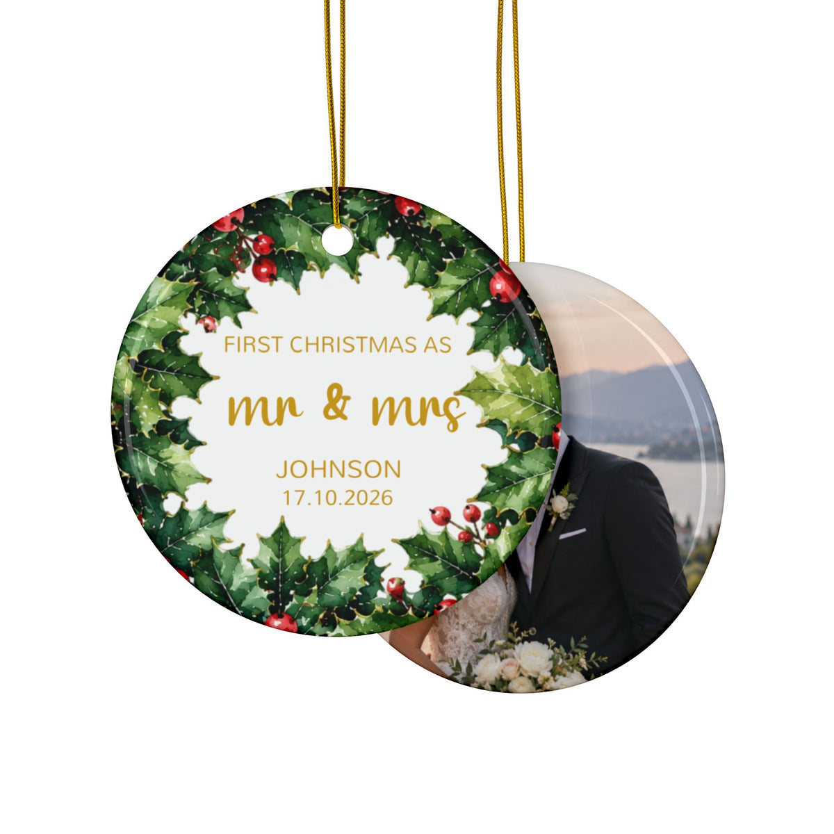 Front and back of the personalized First Christmas as Mr and Mrs ornament with holly wreath, design and photo side