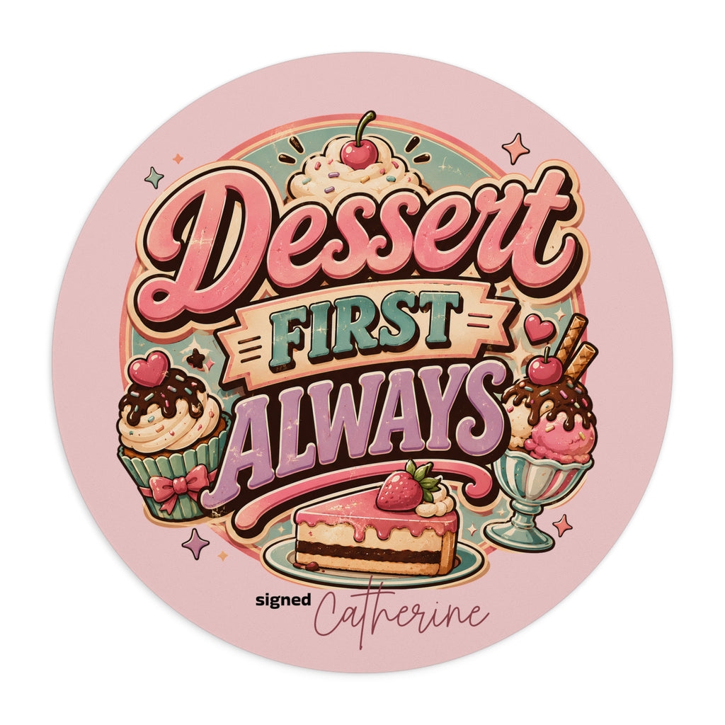 Personalized round mouse pad with dessert first always quote and custom name