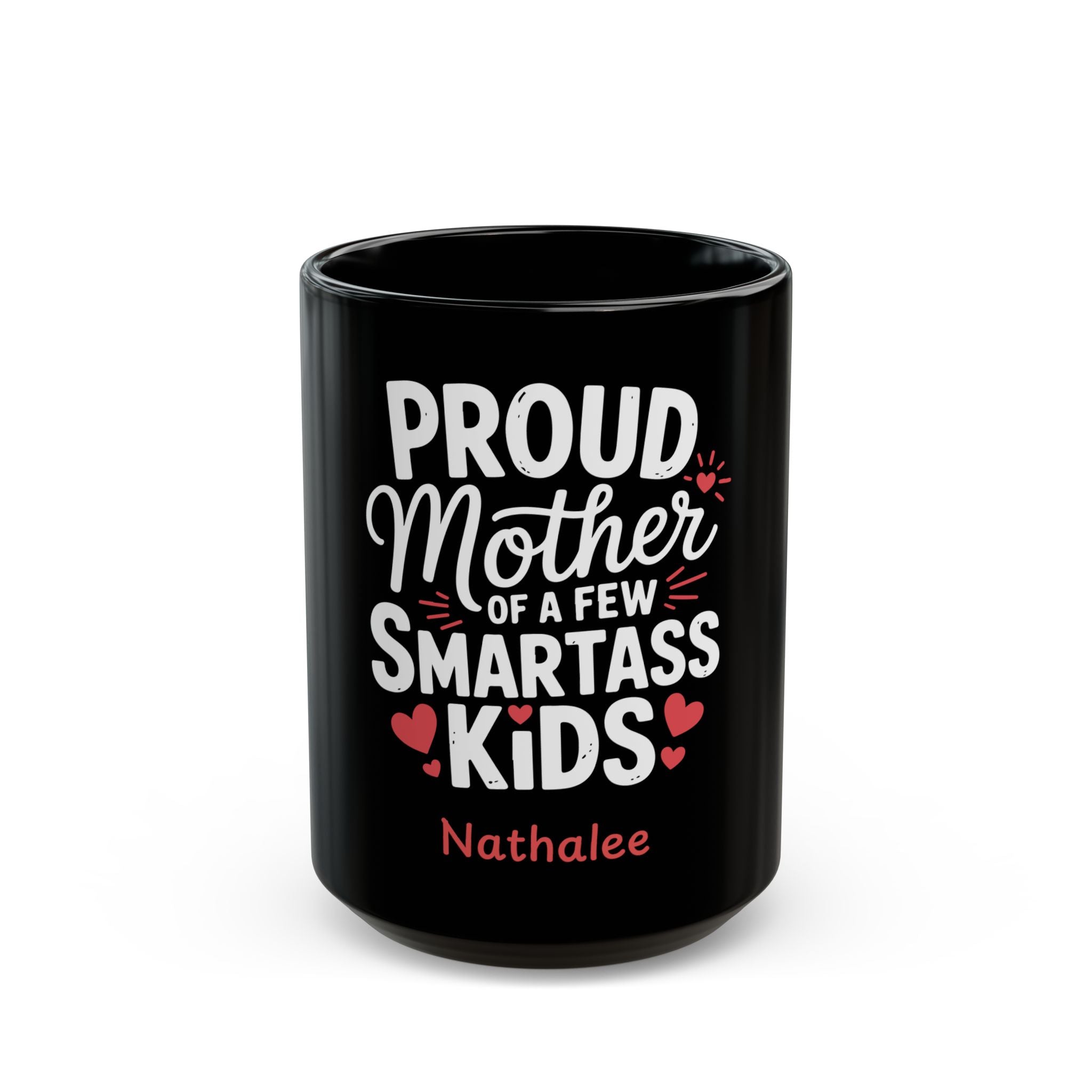 Personalized mom mug - Proud Mother of a Few Smartass Kids in bold white typography on black 15oz ceramic