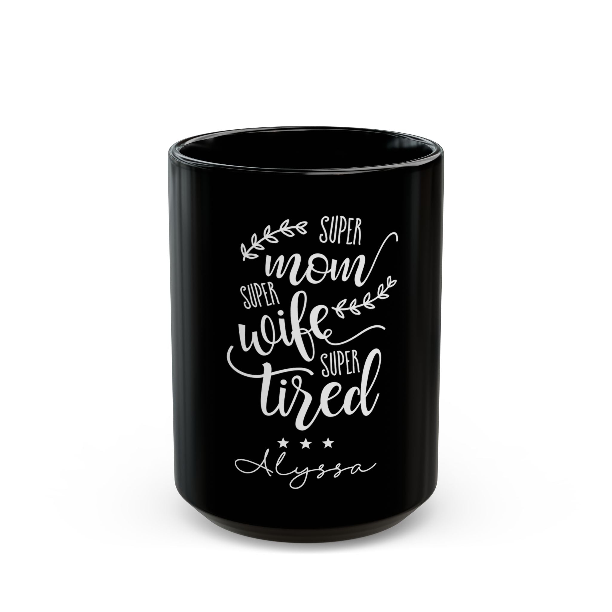 Personalized mom mug - Super Mom Super Wife Super Tired in elegant white script on black 15oz ceramic