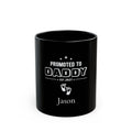 Personalized Promoted to Daddy mug - bold varsity typography with custom name and year on glossy black 11oz ceramic